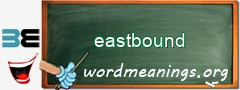 WordMeaning blackboard for eastbound